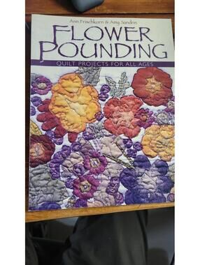 Flower Pounding Quilt Instruction Book by Ann Frischkorn & Amy Sandrin